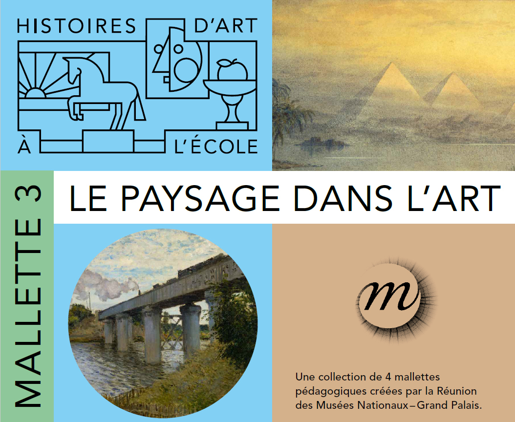 ‘HISTOIRES D’ART À L’ÉCOLE - MALLETTE 3 - LE PAYSAGE DANS L’ART’