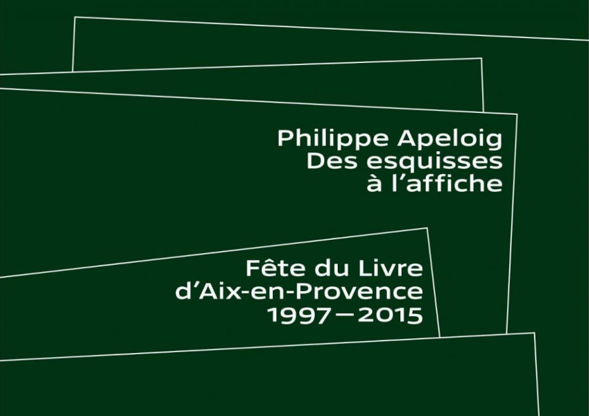 Affiche ‘Philippe Apeloig. Des esquisses à l’affiche. Fête du livre d’Aix-en-Provence (1997-2015)’