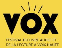 ‘VOX - FESTIVAL DU LIVRE AUDIO ET DE LA LECTURE À VOIX HAUTE’