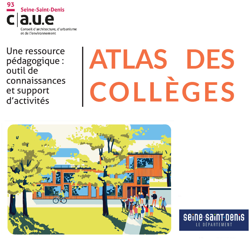 CAUE 93 - ATLAS DES COLLÈGES - SEINE-SAINT-DENIS LE DÉPARTEMENT