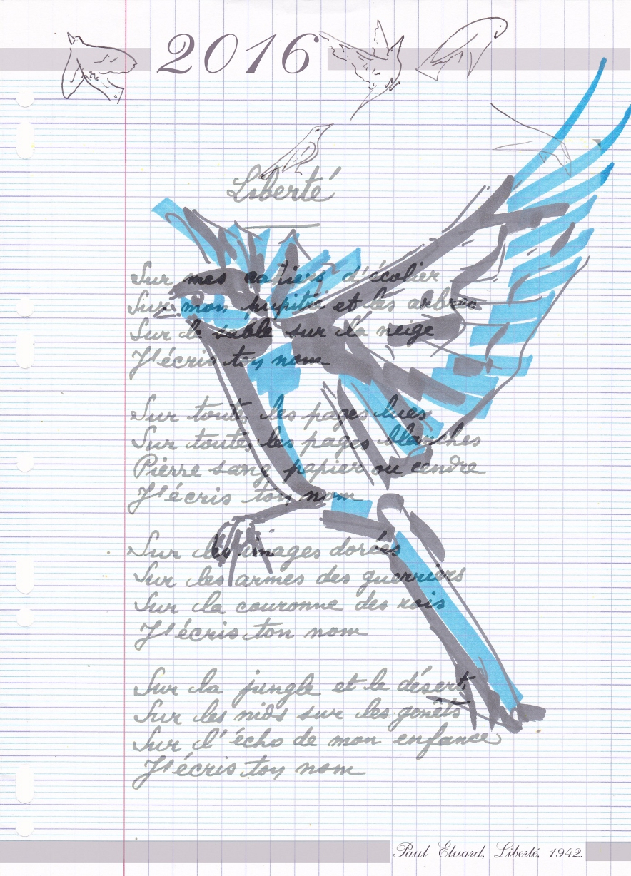 Sur une feuille de cahier, ‘2016’ et le poème ‘Liberté’ de Paul Éluard, en fond, un dessin d’oiseau