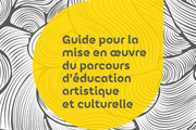 Guide pour la mise en œuvre du parcours d’éducation artistique et culturelle
