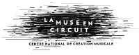LA MUSE EN CIRCUIT - CENTRE NATIONAL DE CRÉATION MUSICALE