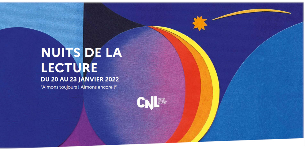 NUITS DE LA LECTURE - DU 20 au 23 JANVIER 2022 - "Aimons toujours ! Aimons encore !" - CNL