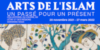 ARTS DE L’ISLAM, UN PASSÉ POUR UN PRÉSENT - 20 NOVEMBRE 2021 - 27 MARS 2022