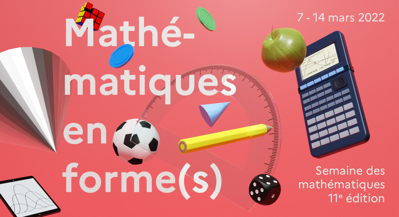 Bannière ‘Mathématiques en forme(s) - 7-14 mars 2022 - Semaine des mathématiques - 11ᵉ édition’